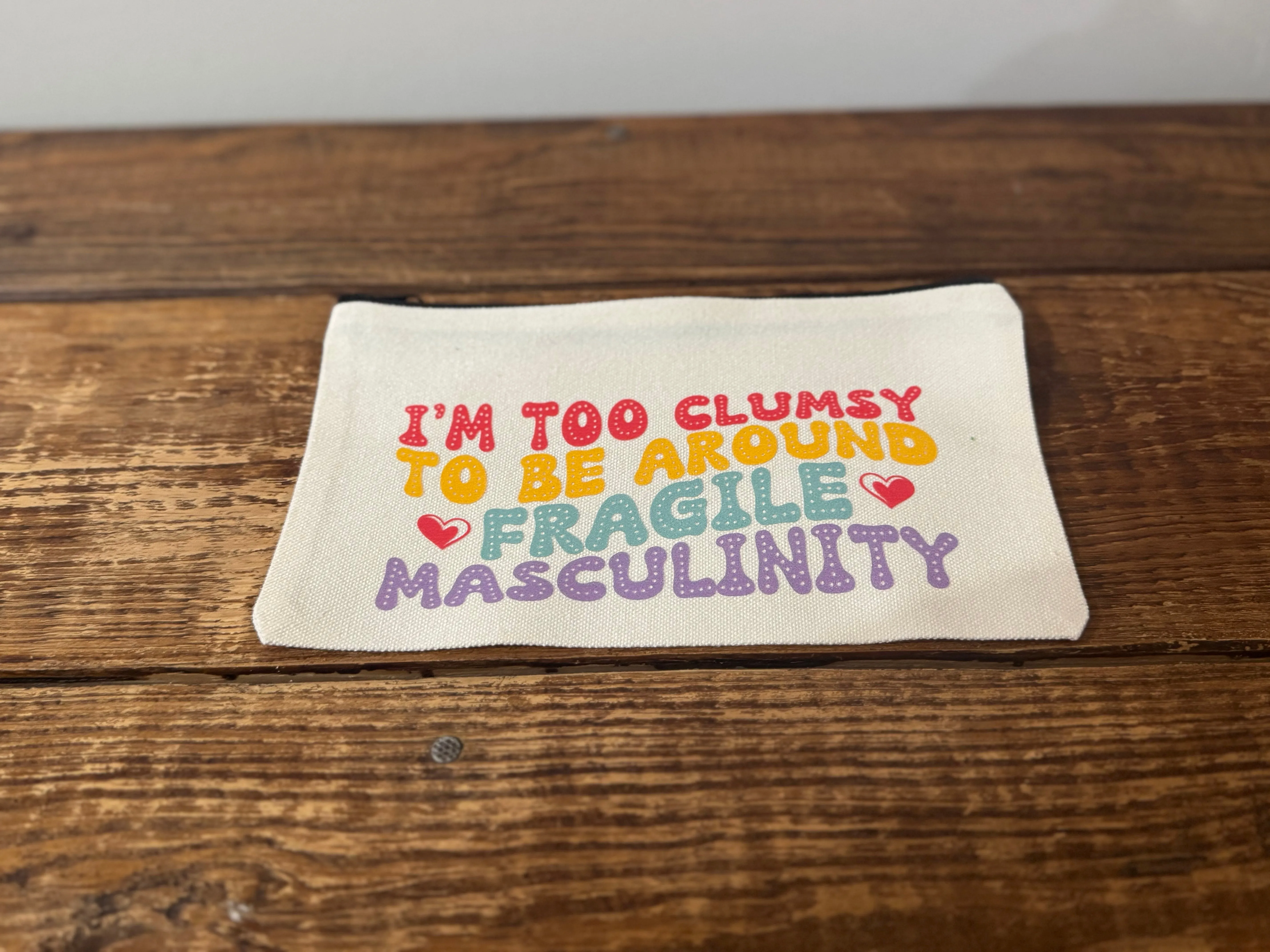I'm Too Clumsy to Be Around Fragile Masculinity Carry-All Bag