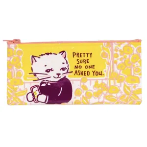 No One Asked You Pencil Case